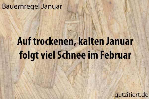Bauernregel Auf trockenen, kalten Januar folgt viel Schnee im Februar.