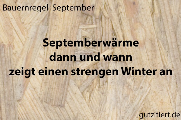 Bauernregel Septemberwärme dann und wann zeigt einen strengen Winter an.
