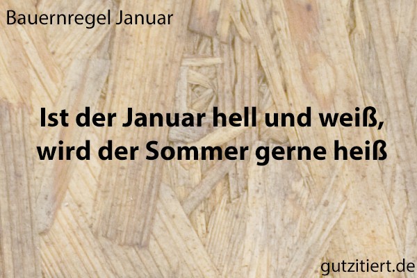 Bauernregel Ist der Januar hell und weiß, wird der Sommer gerne heiß.