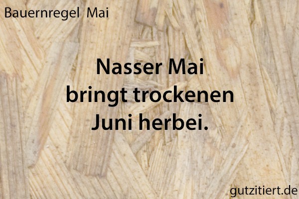 Bauernregel Nasser Mai bringt trockenen Juni herbei.