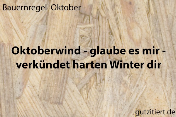 Bauernregel Oktoberwind - glaube es mir - verkündet harten Winter dir.
