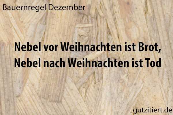 Bauernregel Nebel vor Weihnachten ist Brot, Nebel nach Weihnachten ist Tod.