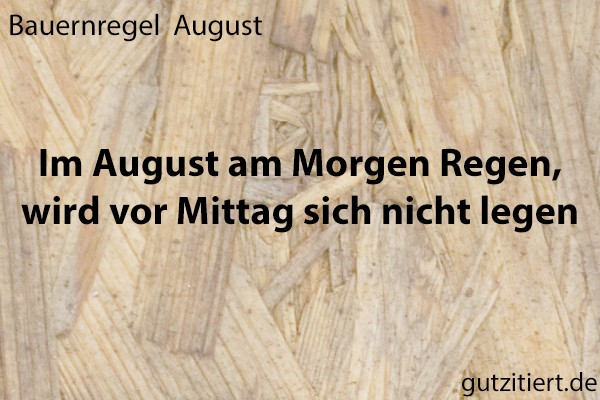 Bauernregel Im August am Morgen Regen, wird vor Mittag sich nicht legen.