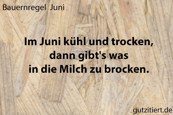 Bauernregel Im Juni kühl und trocken, dann gibt's was in die Milch zu brocken.