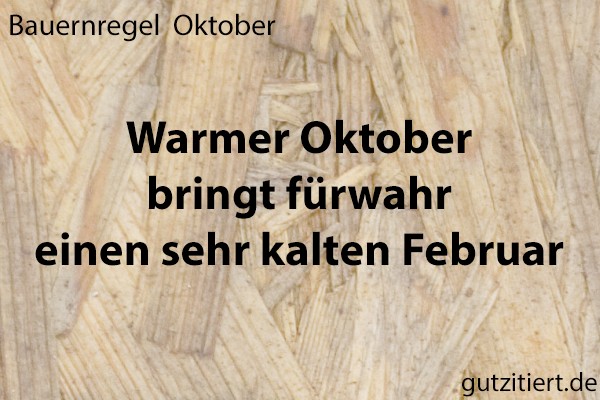 Bauernregel Warmer Oktober bringt fürwahr einen sehr kalten Februar.